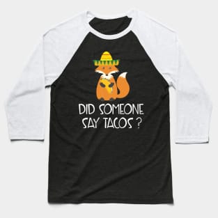 Did Someone Say Tacos? Cute Funny Mexican Fox Baseball T-Shirt